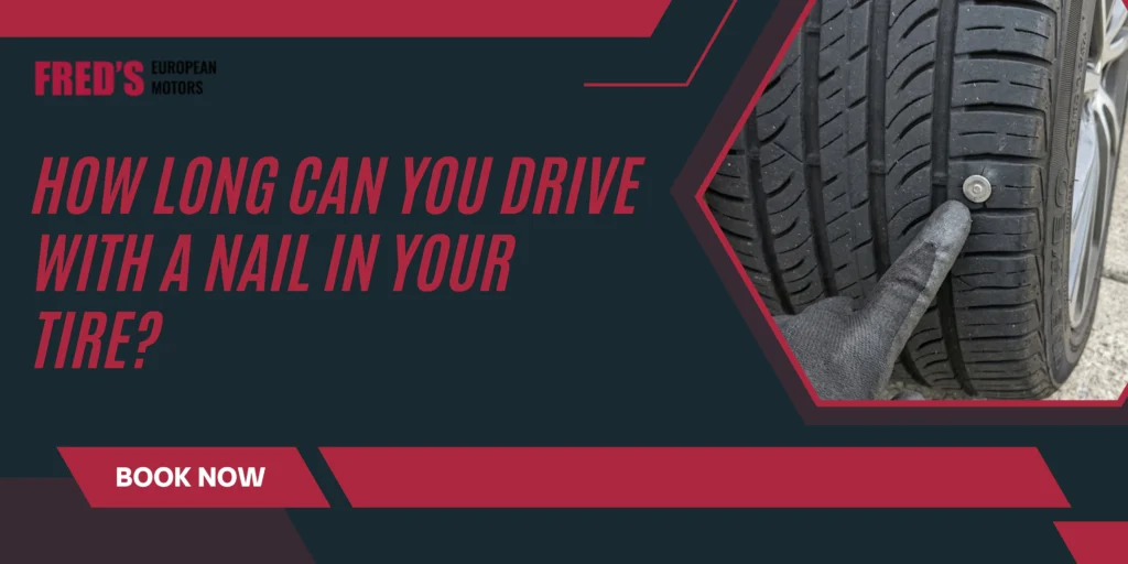 How Long Can You Drive with a Nail in Your Tire?