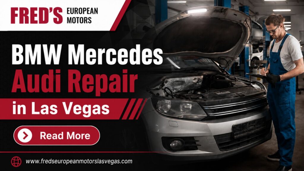 BMW, Mercedes, Audi: Common Repairs We See in Las Vegas European Cars