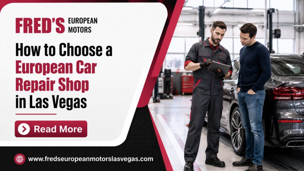 European Car Repair in Las Vegas: How to Choose the Right Shop